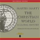 The Christian World: A Global History by Martin Marty